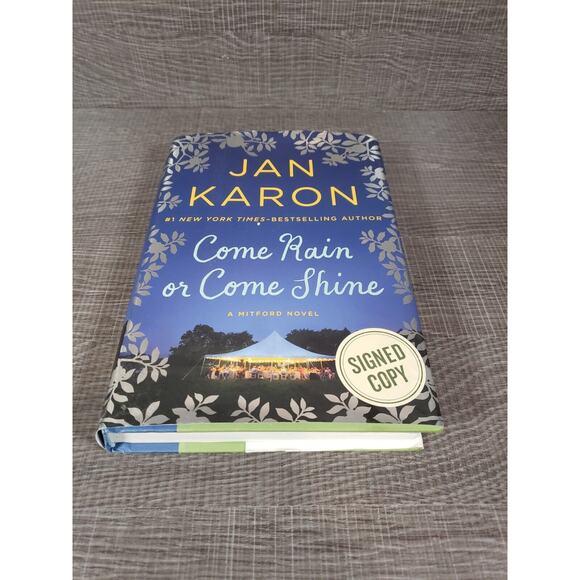 SIGNED Jan Karon Come Rain or Come Shine Hardcover Book 2015 - Picture 1 of 9